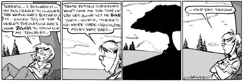 This strip is dedicated to trying to figure out how the hell to get back to my storylines now that Neathery has KILLED THE POPULATION OF THE EARTH.